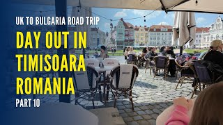 Day out in Timisoara - UK to Bulgaria Road Trip - Part 10
