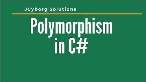 Tutorial 11 - Polymorphism in C#