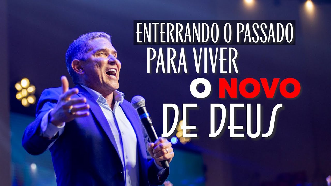 ENTERRANDO O PASSADO PARA VIVER O NOVO DE DEUS / 2 CORÍNTIOS 5:17 / PR. LOURIVAL PEREIRA