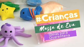 MASSA EVA - Ideias para crianças em casa