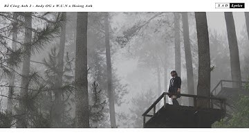 Andy OG x W.U.N x Hoàng Anh - Bồ Công Anh 2 #BCA2 | Lyrics Video