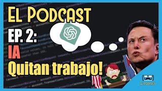 Podcast EP. 1 - La IA nos quitara el trabajo