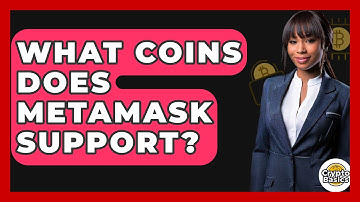 What Coins Does MetaMask Support? - CryptoBasics360.com