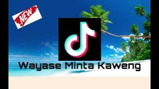 Wayase minta kaweng Remix
