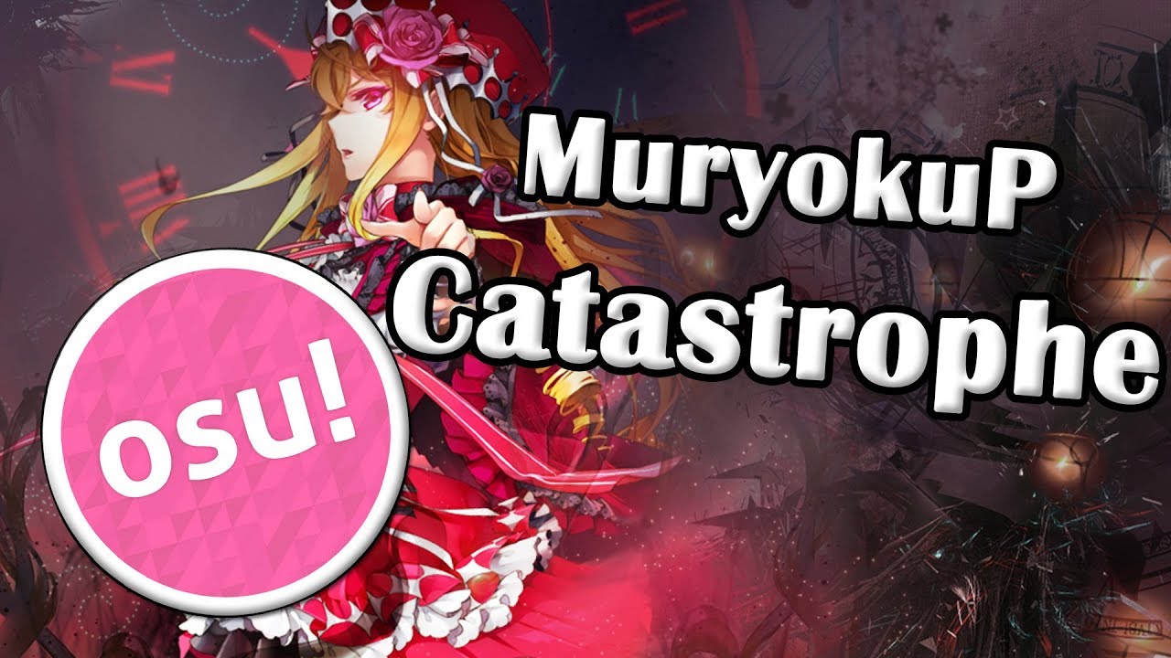 Osu! - MuryokuP - Catastrophe [Cataclysm]
