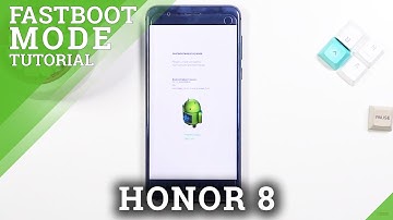 How to Enter FastBoot on HONOR 8 – Open Fastboot Hidden Menu