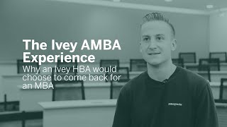 The Ivey AMBA Experience – Why an Ivey HBA would choose to come back for an MBA