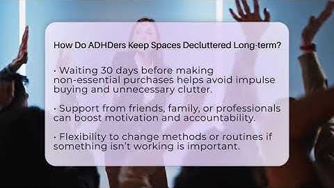 How Do ADHDers Keep Spaces Decluttered Long-term? - Managing Your ADHD