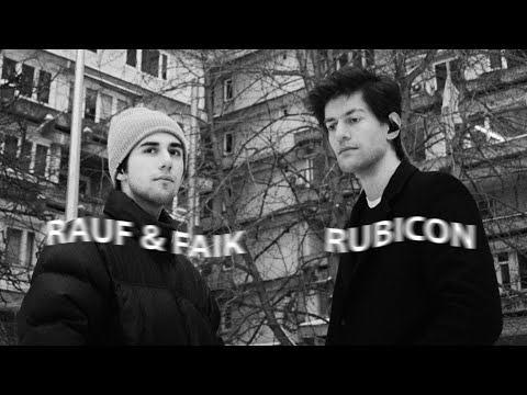 Rauf & Faik — Rubicon (Snippet)