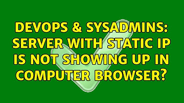 DevOps & SysAdmins: Server with static IP is not showing up in Computer Browser?