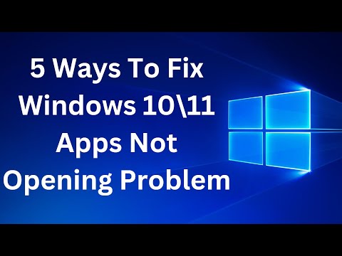 2023- 5 Ways To Fix Windows 10\11 Apps Not Opening Problem