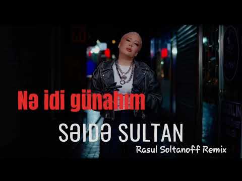 sen bele deyildin deyisdin yaman seide remix seide sultan sen bele deyildin remix