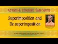 08   Swami Sarvapriyananda   Superimposition and De superimposition