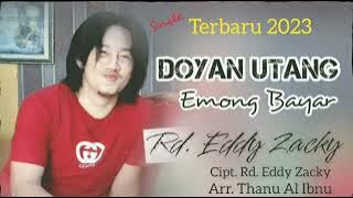 DOYAN UTANG EMONG BAYAR || RD EDDY ZACKY || SINGLE 2023