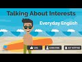 Interests &amp; Hobbies | Everyday English