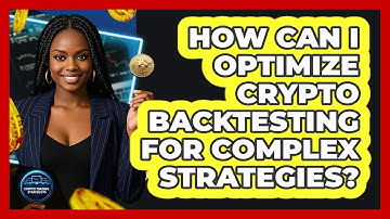 How Can I Optimize Crypto Backtesting For Complex Strategies? - Crypto Trading Strategists