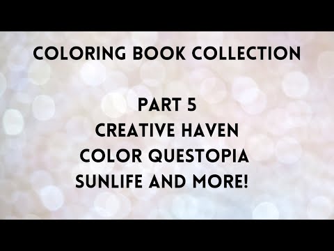 Coloring Book Collection Part 5 - Creative Haven, Color Questopia, Sunlife And More