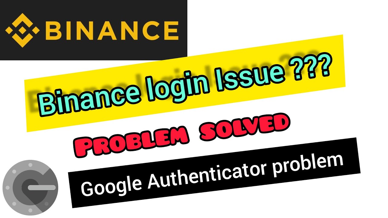 Binance Login Issue solution Binance Cannot Login Google Binance Login Issue solution Binance Cannot Login Google