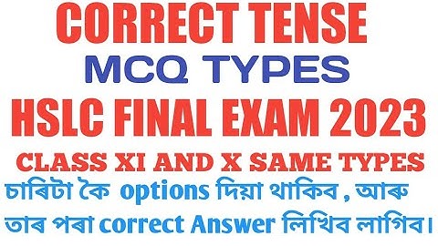 CORRECT TENSE || MCQ TYPES|| HSLC FINAL EXAM 2023 || Assamese video