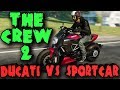Спорткары против мотоцикла DUCATI - The Crew 2 (гонки)