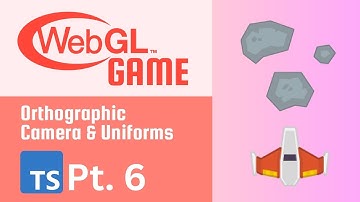 WebGL Game Part 6 - Orthographic Camera & Uniforms