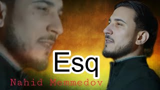 Nahid Memmedov - Xeyali Esq - 2023 Resmi Klip