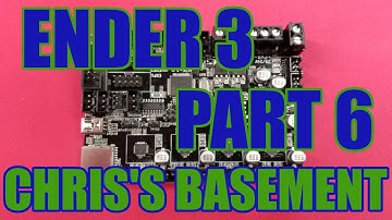 Ender 3 Series - Part 6 - Main Board Upgrade - Chris