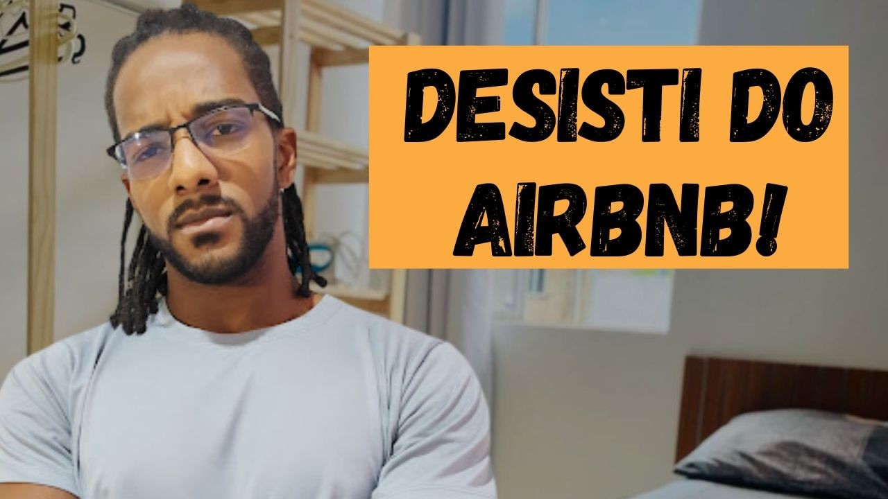 PORQUE EU DESISTI DO AIRBNB E VOCÊ DEVE FICAR ATENTO?