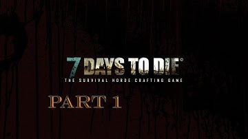 7 Days To Die Part 1 Alpha 10