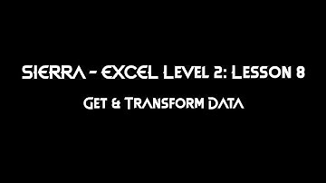 Level 2 Excel Lesson 8: Get and Transform Data
