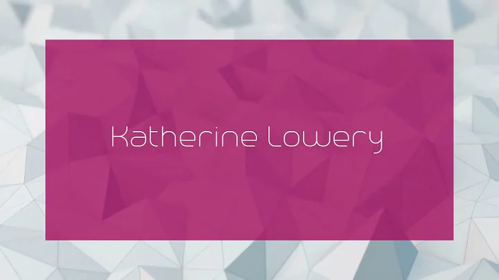 Katherine Lowery - appearance