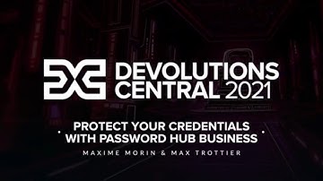 Protect your credentials with Password Hub Business - Devolutions Central 2021