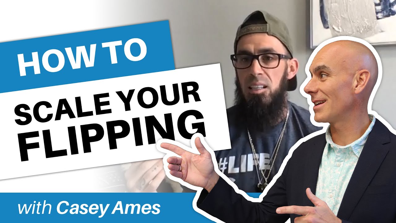 How to Scale your Flipping With Casey Ames Real Estate Tips