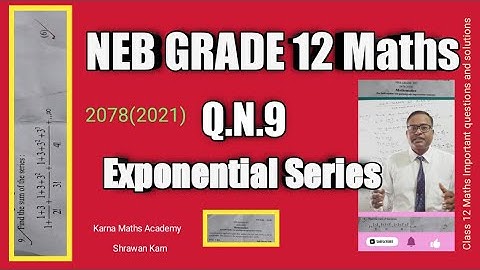 NEB Maths Grade XII 2078 Q.N.9 | Exponential Series | Class 12 Mathematics
