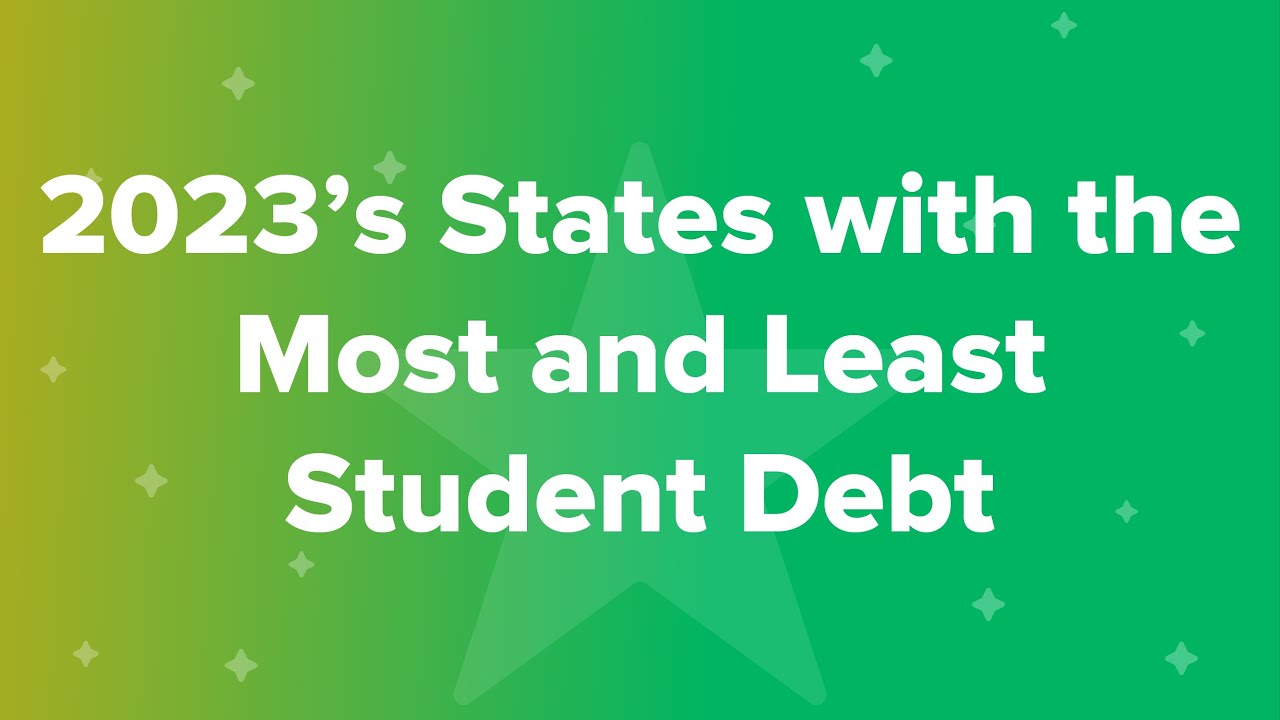 2023’s States with the Most and Least Student Debt