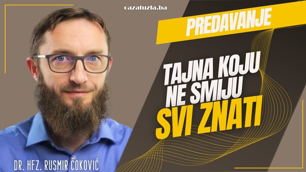 TAJNA KOJU NE SMIJU SVI ZNATI - Hfz. dr. Rusmir Čoković