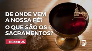 A ORIGEM DA FÈ E OS SACRAMENTOS - Heidelberg Cast | Domingo 25 | PODCAST IP Jóquei
