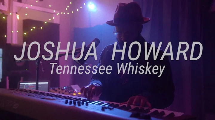 Joshua Howard covers Tennessee Whiskey