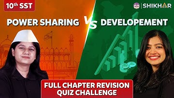 Power Sharing v/s Development Full Chapter Revision Quiz Challenge | GRADE 10 SST | SHIKAR 2024 |