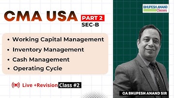 CMA USA Part 2 Live Class 2 | Sec B Working Capital & Inventory management | BAC