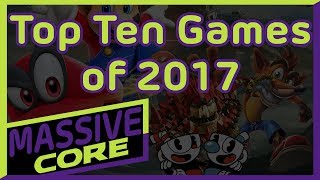 MassiveCORE Episode 4: Top Ten Games of 2017