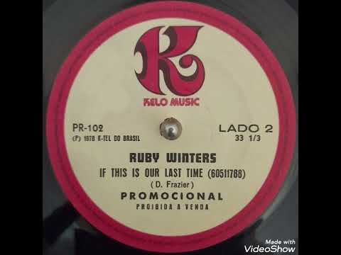 Ruby Winters - If This is our Last time
