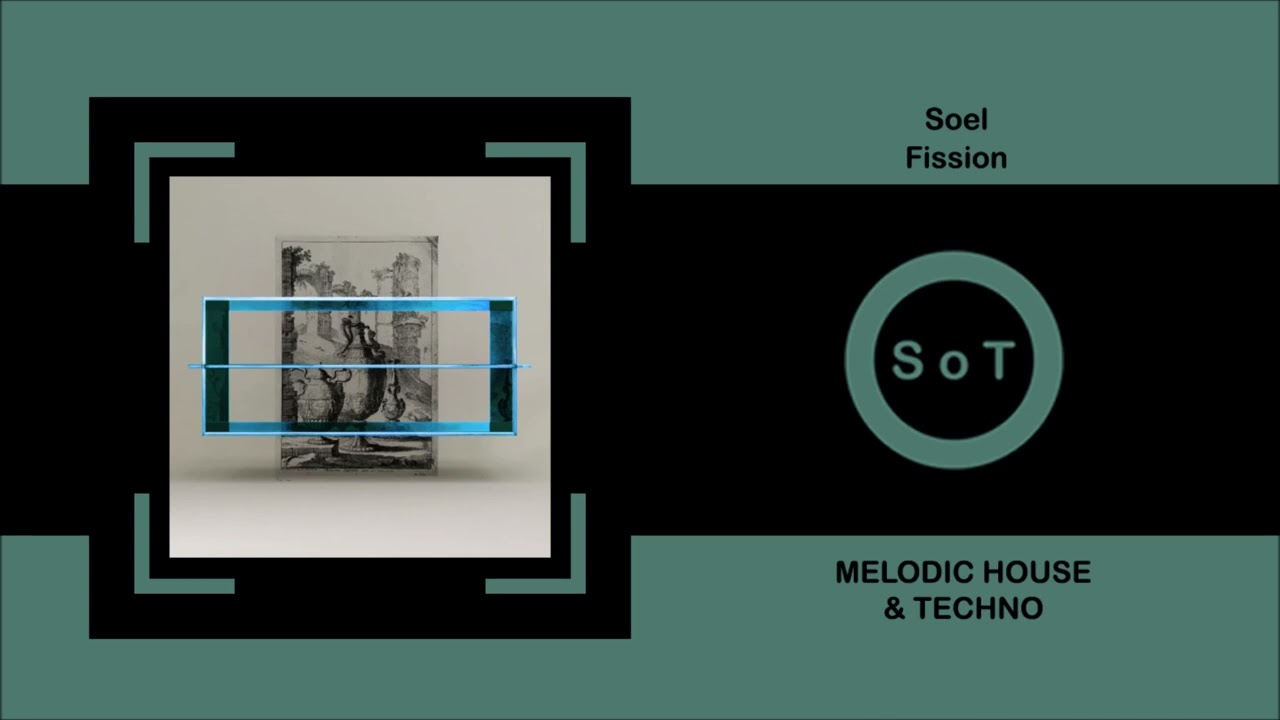 Soel - Fission (Original Mix) [Melodic House & Techno] [Borders Of Light]