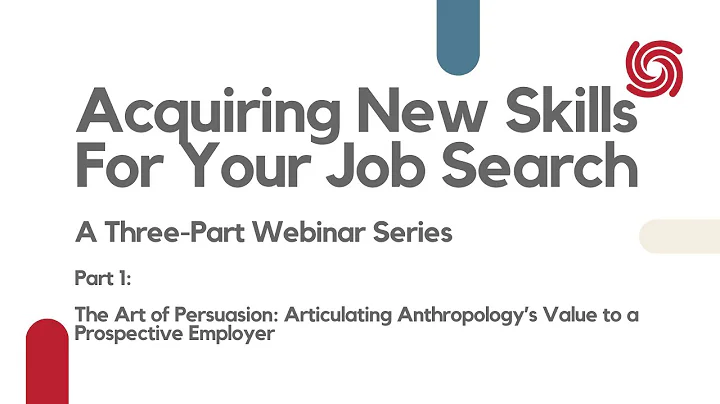 The Art of Persuasion: Articulating Anthropologys Value to a Prospective Employer Webinar