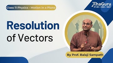 Application of Vectors - Class11 Physics | Chapter 3 - Motion in a Plane | AhaGuru Balaji Sampath