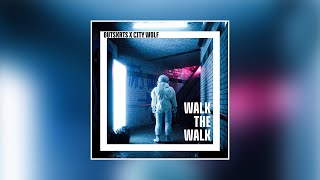 Outskrts x City Wolf - WALK THE WALK (Official Audio)