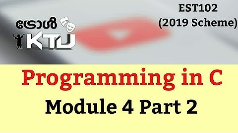 Programming in C| KTU S2 | Mod 4 Part 2 | 2019 Scheme EST102