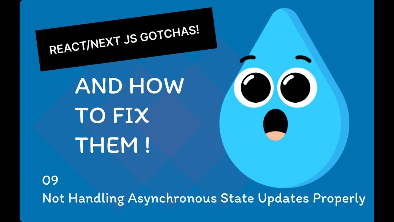Episode 9: Not Handling Asynchronous State Updates Properly in React ...