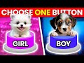 Choose One Button! 😍 GIRL or BOY Edition 🎀💙