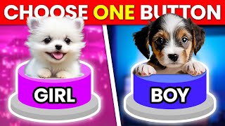 Choose One Button! 😍 GIRL or BOY Edition 🎀💙 by Quiz Time 81,704 views 2 months ago 12 minutes, 21 seconds